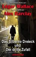 E-Book (epub) Das Silberne Dreieck und Der dritte Zufall von Edgar Wallace, Alex Barclay