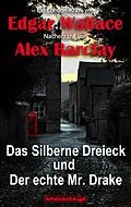 E-Book (epub) Das Silberne Dreieck und Der echte Mr. Drake von Edgar Wallace, Alex Barclay