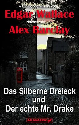 E-Book (epub) Das Silberne Dreieck und Der echte Mr. Drake von Edgar Wallace, Alex Barclay