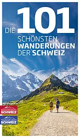 Fester Einband Die 101 schönsten Wanderungen der Schweiz von Jochen Ihle, Toni Kaiser