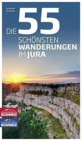 Fester Einband Die 55 schönsten Wanderungen im Jura von Jochen Ihle, Toni Kaiser