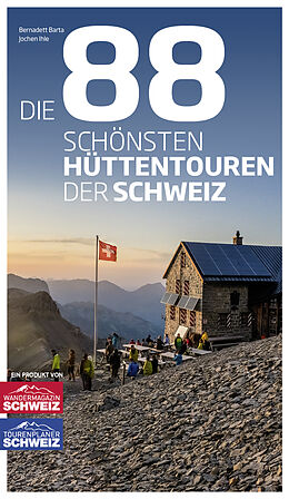 Fester Einband Die 88 schönsten Hüttentouren der Schweiz von Jochen Ihle, Bernadett Barta