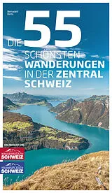 Fester Einband Die 55 schönsten Wanderungen in der Zentralschweiz von Bernadett Barta