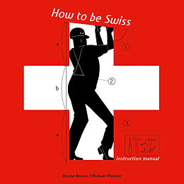 Fester Einband How to be Swiss von Diccon Bewes