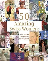 Fester Einband 50 Amazing Swiss Women von Laurie Theurer, Catherine Hayoz, Anita Lehmann