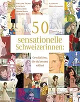Kartonierter Einband 50 sensationelle Schweizerinnen von Laurie Theurer, Katie Hayoz, Anita Lehmann