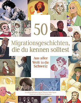Buch 50 Migrationsgeschichten, die du kennen solltest von Anita Lehmann, Laurie Theurer, Katie Hayoz