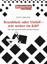 Kartonierter Einband (Kt) Krankheit oder Unfall - wie weiter im Job? von Gitta Limacher