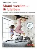 E-Book (epub) Mami werden  fit bleiben von Marianne Botta