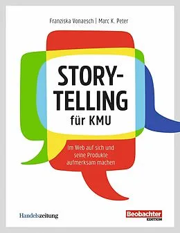 E-Book (epub) Storytelling für KMU von Franziska Vonaesch, Marc K. Peter