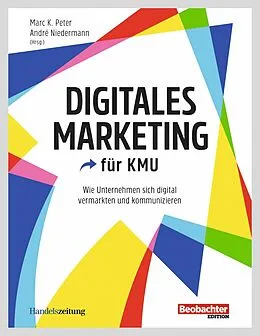 E-Book (pdf) Digitales Marketing für KMU von Marc K. Peter, André Niedermann