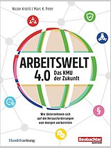 Paperback Arbeitswelt 4.0: Das KMU der Zukunft von Marc K. Peter, Nicole Krättli