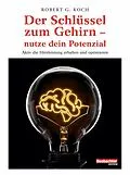 E-Book (epub) Der Schlüssel zum Gehirn  nutze dein Potenzial von Robert G. Koch