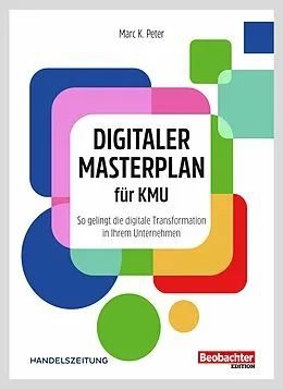 E-Book (epub) Digitaler Masterplan für KMU von Marc K. Peter