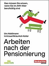 E-Book (epub) Arbeiten nach der Pensionierung von Irmtraud Bräunlich Keller, Urs Haldimann