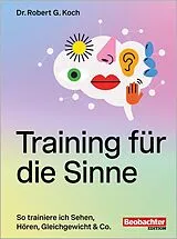 Kartonierter Einband Training für die Sinne von Robert G. Koch