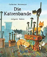 Fester Einband Die Katzenbande von Catherine Metzmeyer