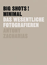 Kartonierter Einband BIG SHOTS! Minimal von Antony Zacharias