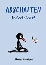 Fester Einband Abschalten - Federleicht! von Marion Deuchars