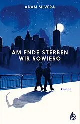 E-Book (epub) Am Ende sterben wir sowieso von Adam Silvera