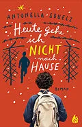 E-Book (epub) Heute gehe ich nicht nach Hause von Antonella Sbuelz