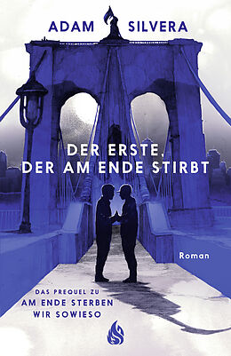 E-Book (epub) Der Erste, der am Ende stirbt (Todesboten #1) von Adam Silvera