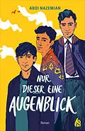 E-Book (epub) Nur dieser eine Augenblick von Abdi Nazemian