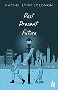 E-Book (epub) Past, Present, Future von Rachel Lynn Solomon