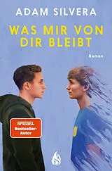 Kartonierter Einband Was mir von dir bleibt von Adam Silvera