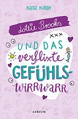 Kartonierter Einband Lottie Brooks und das verflixte Gefühlswirrwarr von Katie Kirby