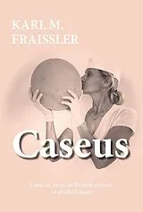 Fester Einband Caseus von Karl M. Fraißler