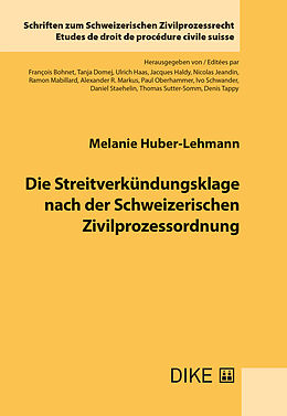 Kartonierter Einband Die Streitverkündungsklage nach der Schweizerischen Zivilprozessordnung von Melanie Huber-Lehmann