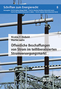 Kartonierter Einband Öffentliche Beschaffungen von Strom im teilliberalisierten Stromversorgungsmarkt von Nicolas F. Diebold, Martin Ludin