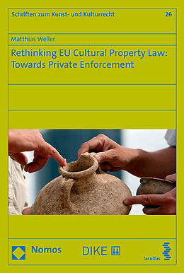 Kartonierter Einband Rethinking EU Cultural Property Law: Towards Private Enforcement von Matthias Weller