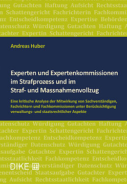 Kartonierter Einband Experten und Expertenkommissionen im Strafprozess und im Straf- und Massnahmenvollzug von Andreas Huber