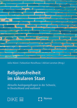 Kartonierter Einband Religionsfreiheit im säkularen Staat von Julia Hänni, Sebastian Heselhaus
