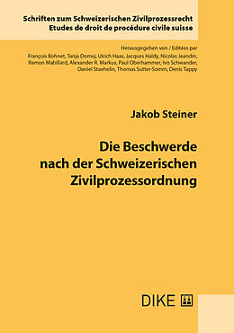 Fester Einband Die Beschwerde nach der Schweizerischen Zivilprozessordnung von Jakob Steiner