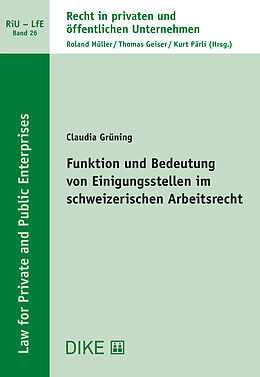 Kartonierter Einband Funktion und Bedeutung von Einigungsstellen im schweizerischen Arbeitsrecht von Claudia Grüning