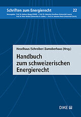 Fester Einband Handbuch zum schweizerischen Energierecht von Sebastian Heselhaus, Markus Schreiber