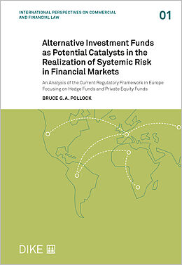 Livre Relié Alternative Investment Funds as Potential Catalysts in the Realization of Systemic Risk de Bruce G.A. Pollock