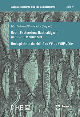 Kartonierter Einband Recht, Fischerei und Nachhaltigkeit im 15.18. Jahrhundert von Lukas Gschwend, Pascale Sutter