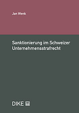 Fester Einband Sanktionierung im Schweizer Unternehmensstrafrecht von Jan Wenk