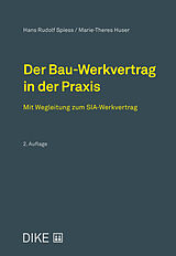 Fester Einband Der Bau-Werkvertrag in der Praxis von Hans-Rudolf Spiess, Marie-Theres Huser