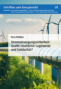 Kartonierter Einband Stromversorungssicherheit: Quelle staatlicher Legitimität und Solidarität? von Reto Walther