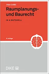 Kartonierter Einband Raumplanungs- und Baurecht in a nutshell von Alain Griffel