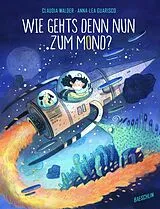 Fester Einband Wie gehts denn nun zum Mond? von Claudia Walder