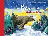 Fester Einband Ein Bär feiert Weihnachten von Bruno Hächler