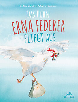 Fester Einband Das Huhn Erna Federer fliegt aus von Béatrice Gründler