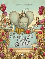Fester Einband Unsere magische Schule von Luca Tortolini, Marco Somà