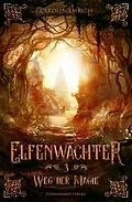 E-Book (epub) Elfenwächter (Band 3): Weg der Magie von Carolin Emrich